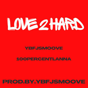 LOVE 2 HARD (feat. 100PERCENTLANNA) [Explicit]