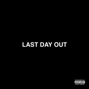 Last Day Out (Explicit)