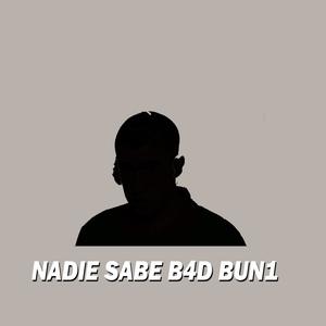 NADIE SABE B4d Bun1 (Explicit)