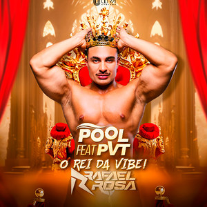 O Rei da Vibe / Pool Feat PVT