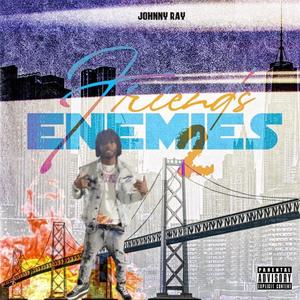 Friends 2 enemies (Explicit)