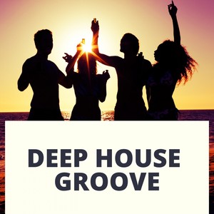 DEEP HOUSE GROOVE (Explicit)