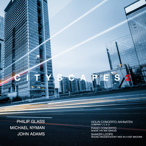 Cityscapes, Vol. 2 : Philip Glass, Michael Nyman & John Adams