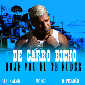DE CARRO BICHOHOJE VOU EU TE FUDER (Explicit)