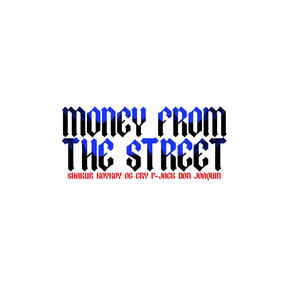 (Money from the street) Shakur Koykoy OG Cry Pjack Don joaquin (Explicit)