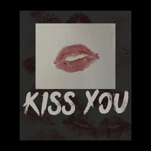 Kiss You (Explicit)