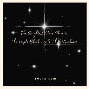 The Brightest Stars Shine in The Triple Black Triple Thick Darkness (Explicit)