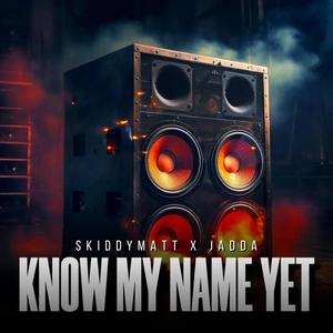 KNOW MY NAME YET (feat. Jadda UK) [Explicit]