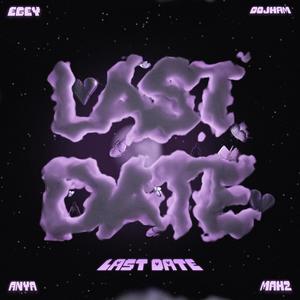 Last Date (feat. Mahz, Egey & Aniya)