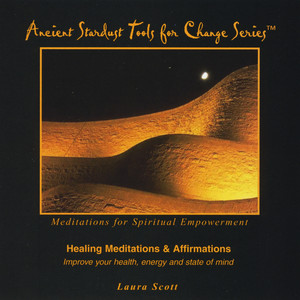 Healing Meditations & Affirmations, part of the Ancient Stardust Tools for Change Series