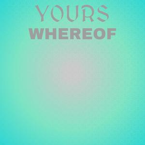 Yours Whereof