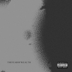 Fear Of Wealth (Explicit)