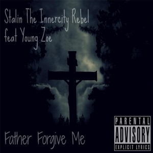 Father Forgive Me (feat. Young Zoe)