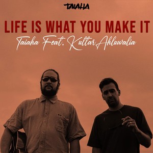 Life Is What You Make It(feat. Kultar Ahluwalia) (Explicit)
