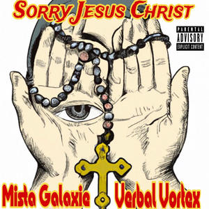 Sorry Jesus Christ (feat. Verbal Vortex) (Explicit)