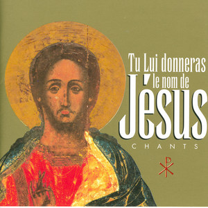 Tu Lui donneras le nom de Jésus (Chants)