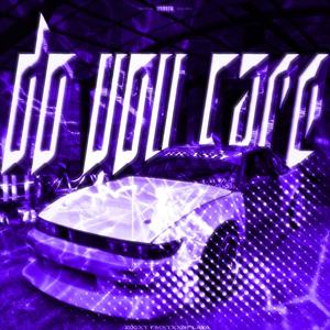 do you care (Explicit)