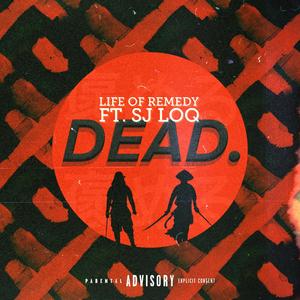 Dead (feat. SJ LOQ) [Explicit]