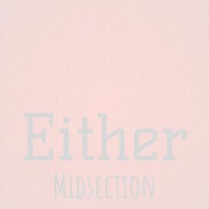 Either Midsection