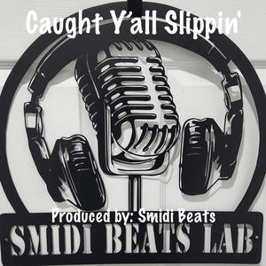 Caught Y’all Slippin' (feat. Eric "Smidi" Smith)