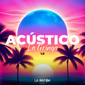 Acústico La Gringa 0.1 (Explicit)