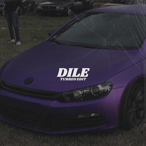 Dile (Turreo Edit)