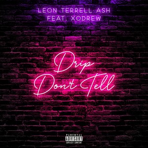 Drip Don't Tell(feat. Xodrew) (Explicit)