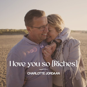 I love you so (Riches)