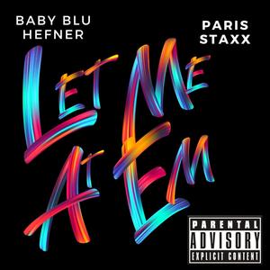 Let Me At Em (feat. Baby Blu Hefner) [Explicit]