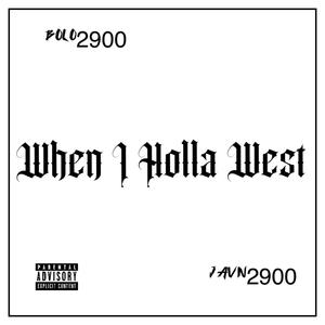 When I Holla West (feat. Javn2900) (Explicit)