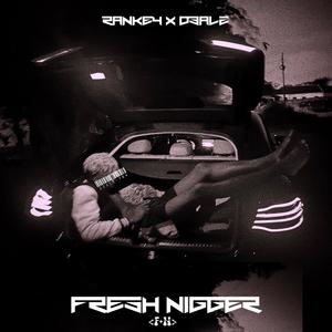 Fresh Nigger (feat. D3alz) [Explicit]