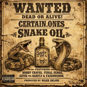Snake Oil (feat. Bobby Craves, Feral Serge, Aztek The Barfly, Fazeonerok & Wann Sklobi) (Explicit)