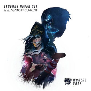 legends never die【英雄联盟S7主题曲】