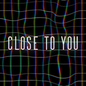 Close to You