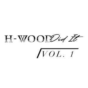 H-Wood Did It, Vol. 1 (Explicit)