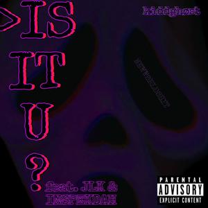 IS IT U? (feat. JLK & Inspekdah) (Alternate Version|Explicit)