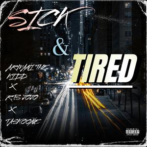 Sick & Tired (feat. R.T.S JoJo & Taskoone) [Explicit]