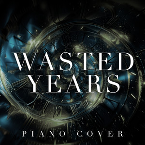 Wasted Years (Piano Cover)