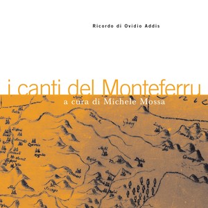 I canti del Monteferru. Ricordo di Ovidio Addis (A cura di Michele Mossa)