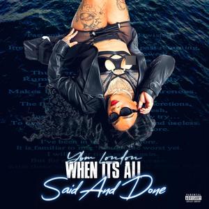 WHEN IT'S ALL SAID AND DONE (Explicit)