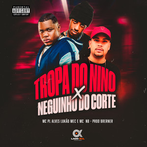 Tropa do Nino X Neguinho do Corte (Explicit)