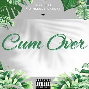 Cum Over (feat. Kid_Melody_DaGoat) (Explicit)