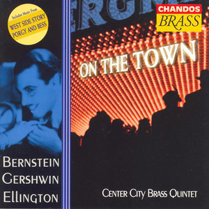 CENTER CITY BRASS QUINTET: Bernstein - Gershwin - Ellington: On the Town