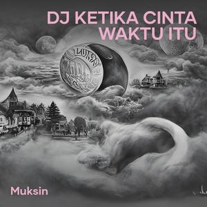 Dj Ketika Cinta Waktu Itu