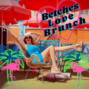 Betches Love Brunch