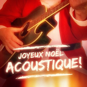 Joyeux Noël acoustique ! (40 chansons de Noël à la guitare acoustique)