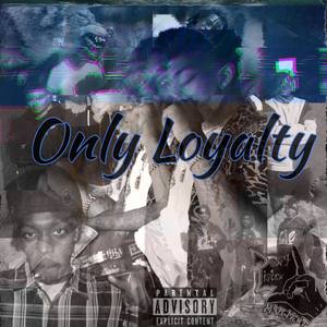 ONLY LOYALTY (Explicit)