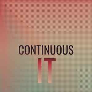 Continuous It