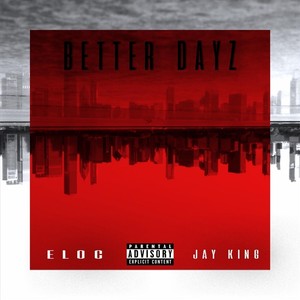 Better Dayz(feat. Jay King) (Explicit)