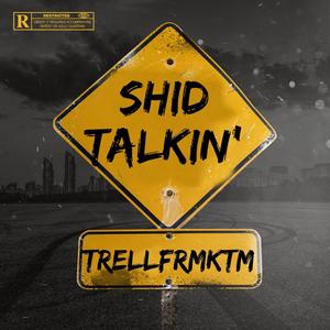 Just Shid Talkin' (feat. KTM Neuski, KTM Shad & MKE Dmoney) (Explicit)